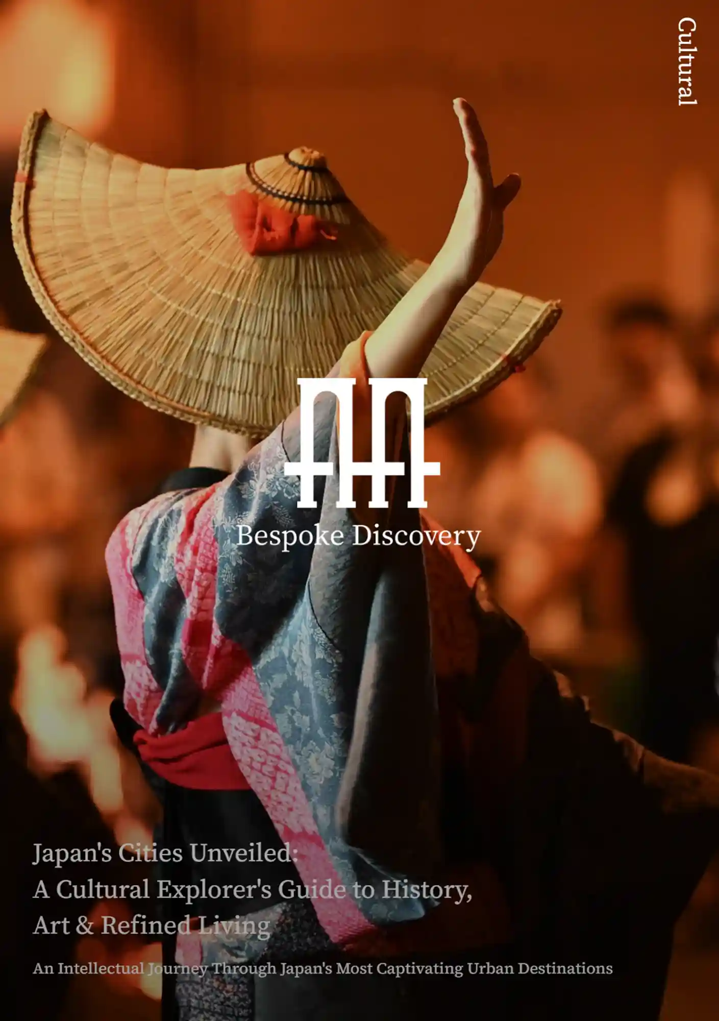 Japan's Cities Unveiled:  A Cultural Explorer's Guide to History, Art & Refined Living